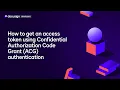 How to get an access token using Confidential Authorization Code Grant ACG authentication
