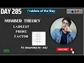 Largest prime factor - Solution Explained Number Theory DAY 285