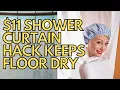 11 Shower Curtain Hack To Keep Your Floor Dry