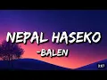 Balen - Nepal Haseko || Lyrics Video || Ma Nepal Haseko Herna Chahanxu @VMG.21