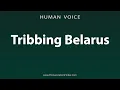 Download Lagu How To Pronounce Tribbing Belarus