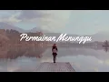 Download Lagu Permainan Menunggu - For Revenge Feat. Zashika Ijes EIRENE [Lyrics by Nightlight]