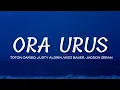 Download Lagu Ora Urus - Toton Caribo, Justy Aldrin, Wizz Baker \u0026 Jacson Zeran || Lirik 🎶