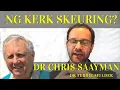 Lagu NG KERK SKEURING? DR CHRIS SAAYMAN