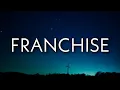 Travis Scott - FRANCHISE (Lyrics) Ft. Young Thug \u0026 M.I.A.