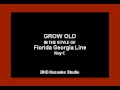 Grow Old (In the Style of Florida Georgia Line) (Karaoke with Lyrics)