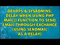 Delay when using PHP mail function to send email through Exchange using sendmail as a relay