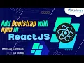 How to Install and Use Bootstrap 5 in React JS with npm in Hindi React JS Tutorial in Hindi