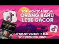 Download Lagu DJ TOR MONITOR KETUA - ORANG BARU LEBE GACOR VIRAL TIK TOK 2025!!