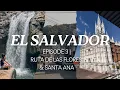 Traveling El Salvador Ruta de las Flores and Santa Ana Street Art Geothermal Waterfalls More