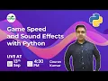 Game Speed and Sound Effects with Python Gaurav Kumar Jain GeeksforGeeks School
