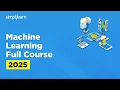 Machine Learning Full Course 2026 Machine Learning Tutorial For Beginners Simplilearn