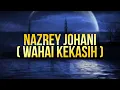 Download Lagu Nazrey Johani - Wahai Kekasih (Kaulah Segalanya)