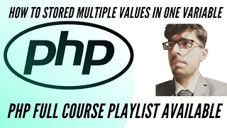 Arrays in PHP How to Stored Multiple Values In One Variable