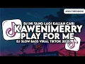 DJ KAWENIMERRY X PLAY FOR ME X MASHUP SLOW BASS VIRAL TIKTOK