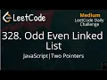 328 Odd Even Linked List JavaScript LeetCode Daily Challenge Easy and Simple Explanation
