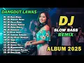 Lagu DJ DANGDUT LAWAS SLOW BASS REMIX TERBARU 2025 || DJ NASIB BUNGA | DJ RINDUNYA HATIKU