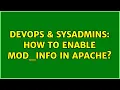 DevOps SysAdmins How to enable mod - info in Apache 2 Solutions