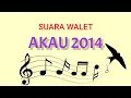 Download Lagu Suara Inap Walet SI. AKAU 2014 paling banyak di cari.
