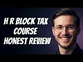 How To Decide If H R Block Tax Course Is Right For You