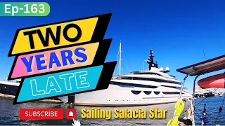 TWO YEARS LATE || Episode 163 || Sailing Salacia Star || 2023
