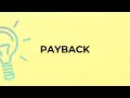 What is the meaning of the word PAYBACK