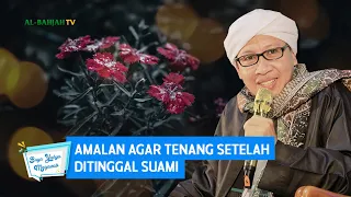 Download Amalan Agar Tenang Setelah Ditinggal Suami | Buya Yahya Menjawab MP3