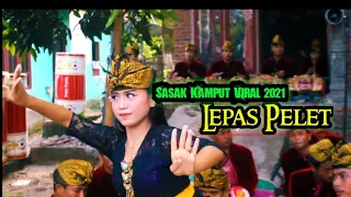 sasak kamput viral 2021 lepas pelet