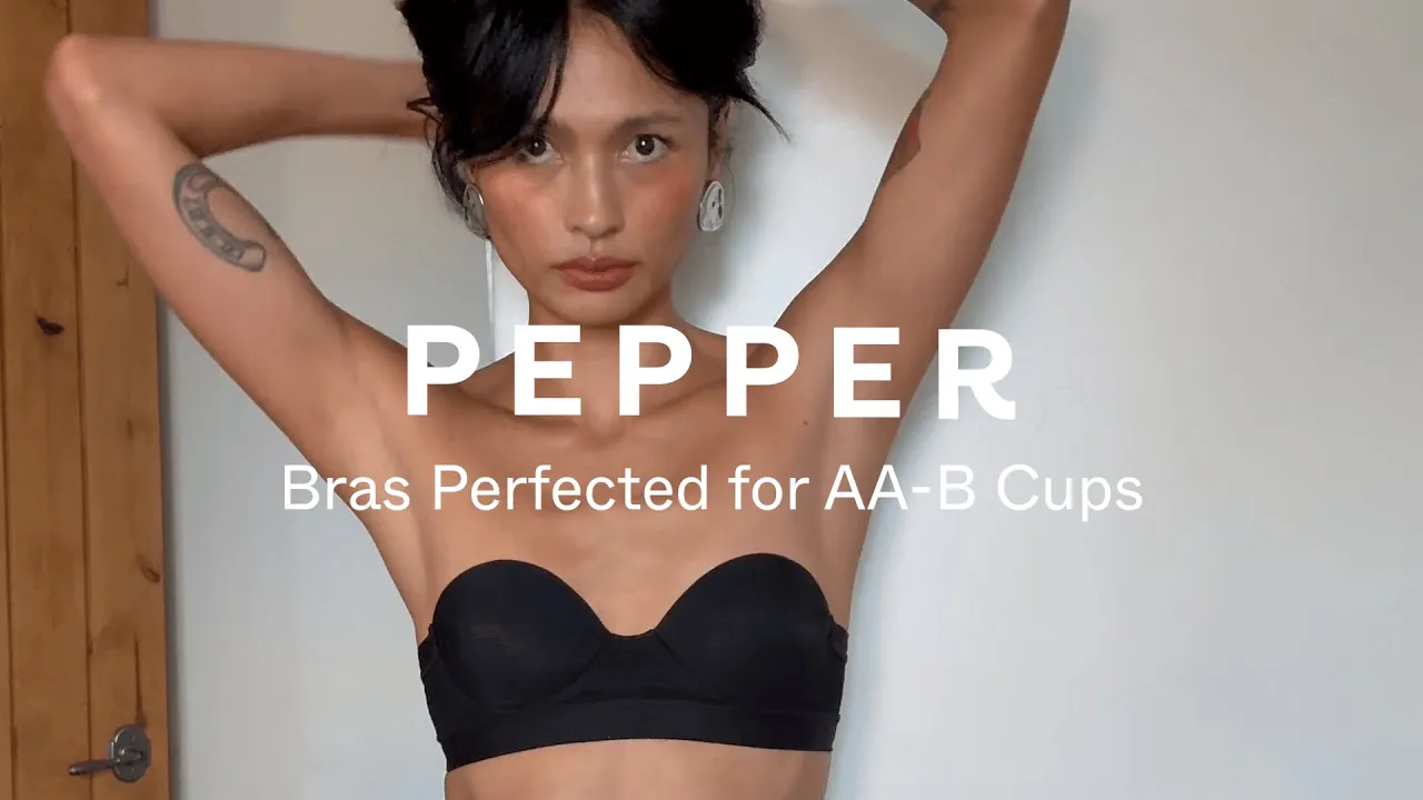 Pepper — Pepper — Bras designed for a perfect fit (YouTube video ad)