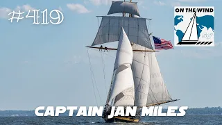 On The Wind #419 – Capt. Jan Miles Returns // PRIDE OF BALTIMORE II