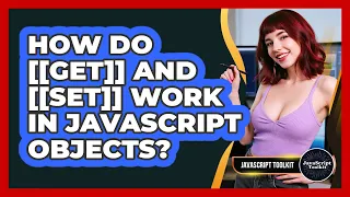 How Do Get And Set Work In JavaScript Objects - JavaScript Toolkit