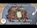 How to Broil Perfect Steak Using Your Oven - Tender Juicy Ribeye Steaks