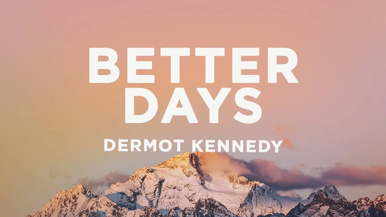 Dermot Kennedy - Better Days (Lyrics)