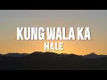 Download Lagu Kung Wala Ka - Hale ( Lyrics )