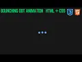 Bouncing Dots Loader Animation Using HTML CSS Simple CSS Loading Animation