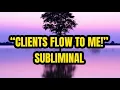 ATTRACT CLIENTS and Customers FAST Subliminal! With Subliminal & Audible money sounds