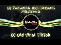 Lagu Dj Old Rasanya Aku Sedang Melayang Viral TikTok Terbaru 2022