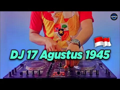 DJ 17 AGUSTUS 1945 FULL BASS 2021 REMIX TERBARU 2021