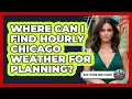 Where Can I Find Hourly Chicago Weather For Planning
