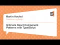 Martin Hochel Ultimate React Component Patterns with TypeScript