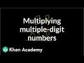 Multiplying multiple digit numbers Multiplication and division Arithmetic Khan Academy
