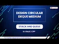 Design Circular Deque Medium Module Stack And Queue In Hindi CPP 27