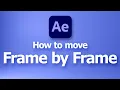 How to move frame by frame in After Effects
