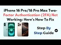 iPhone 16 Pro Max Two-Factor Authentication 2FA Not Working Here s How To Fix
