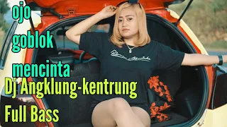 Download Ojo goblok mencinta - Dj angklung full bass - Riecha monicha MP3