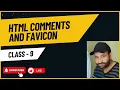 HTML COMMENT AND FAVICON CLASS 9