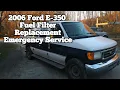 2006 Econoline E-350 Fuel Filter Replacement Emergency Service