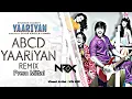 Lagu ABCD - Yaariyan (Remix) - Prem Mittal | Yo Yo Honey Singh | Pritam | Divya | House Of NRX | VDJ SRK