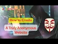 How to Create a Truly Anonymous Website SECRET Website that No ONE Can Trace