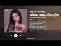 Download Lagu [1 HOUR] Bông Hoa Nở Muộn (Lofi Ver.) - Khánh Trung ♬ Cả Đời Anh Không Dám Mơ Chỉ Vì Mình Đi Quá Xa